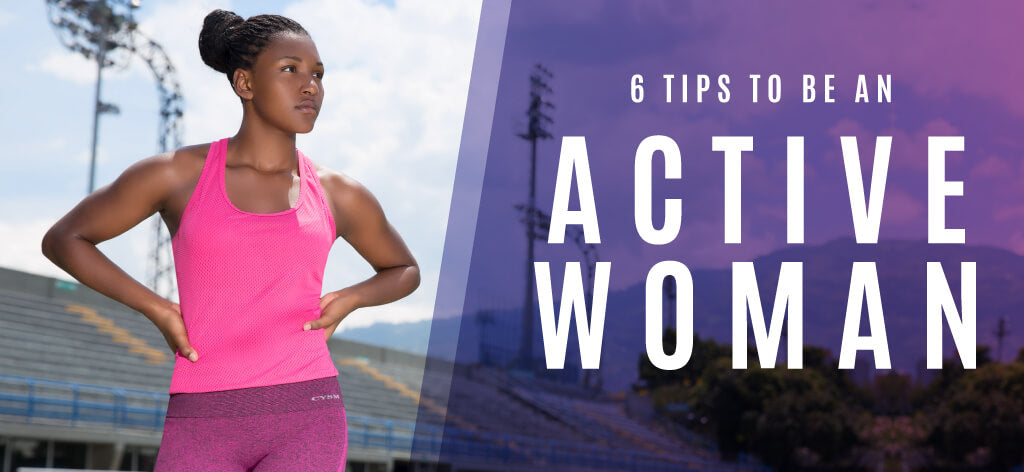 6 Tips to be an Active Woman by CYSM
